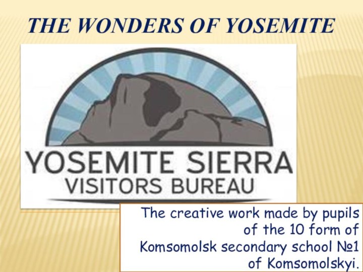 The Wonders of yosemiteThe creative work made by pupils of the 10