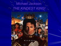 Michael Jackson - the kindest King.
