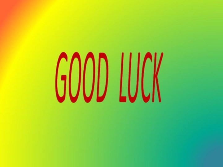 GOOD LUCK