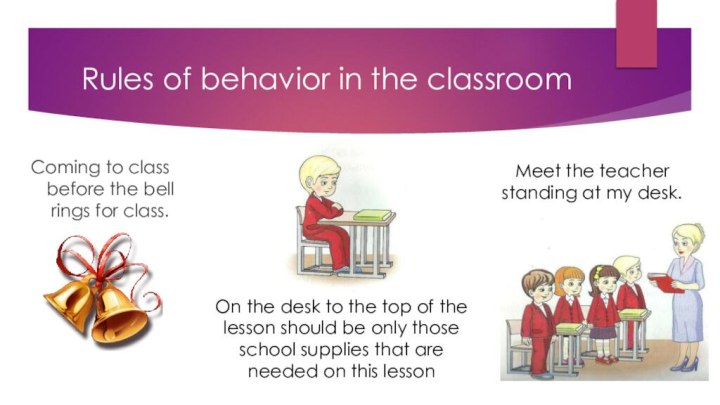 Rules of behavior in the classroomComing to class before the bell rings