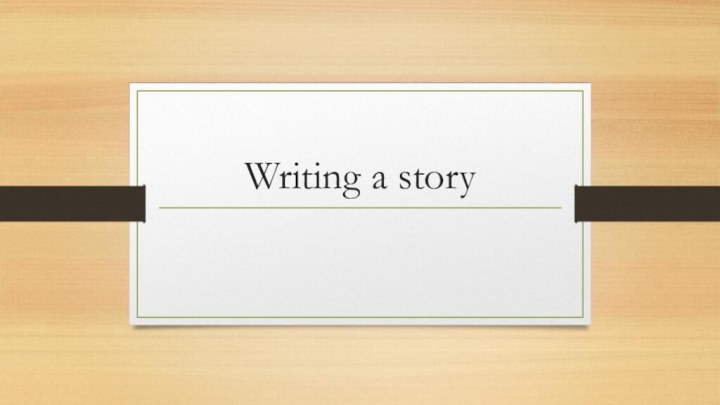 Writing a story