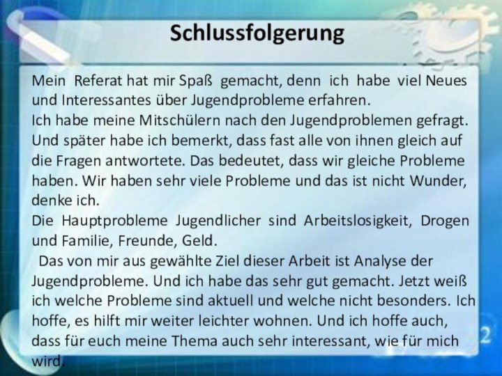 Mein Referat hat mir Spaß gemacht, denn ich habe viel Neues und