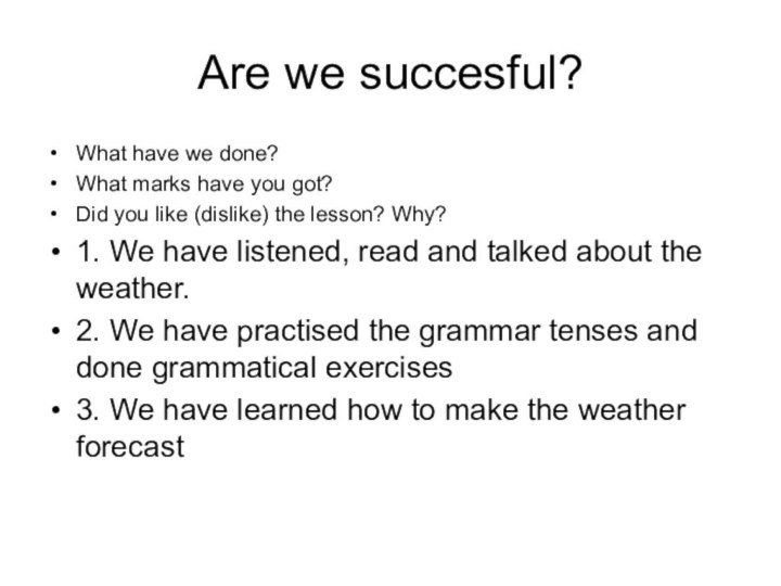 Are we succesful?What have we done?What marks have you got?Did you like