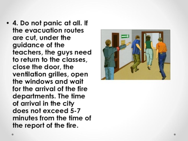 4. Do not panic at all. If the evacuation routes are cut,