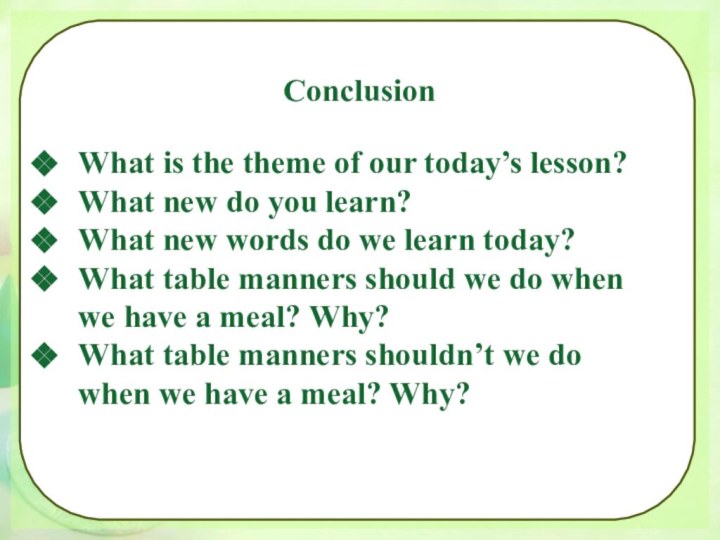 ConclusionWhat is the theme of our today’s lesson? What new do you