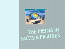 Презентация по английскому языку на тему The Media in Facts and Figures