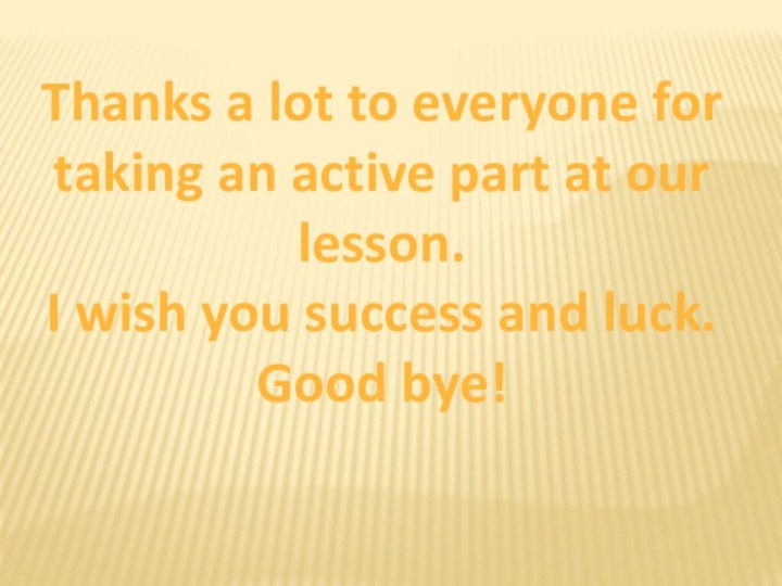 Thanks a lot to everyone for taking an active part at our