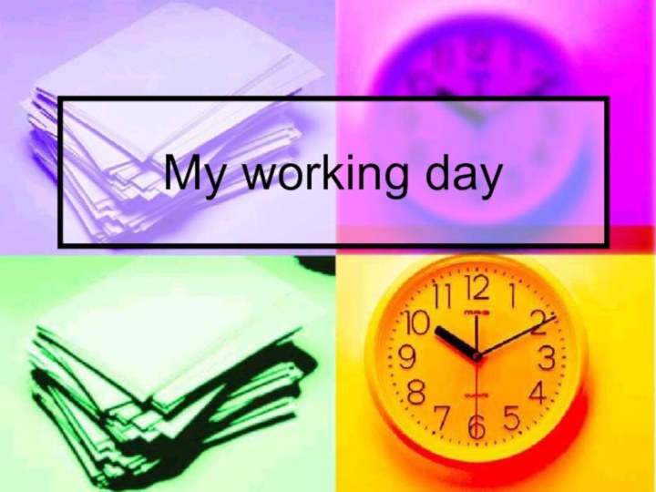 My working day