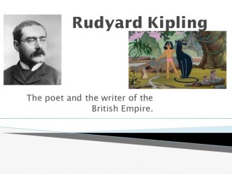 Презентация по английскому языку на тему Британские писатели. Редьярд Киплинг