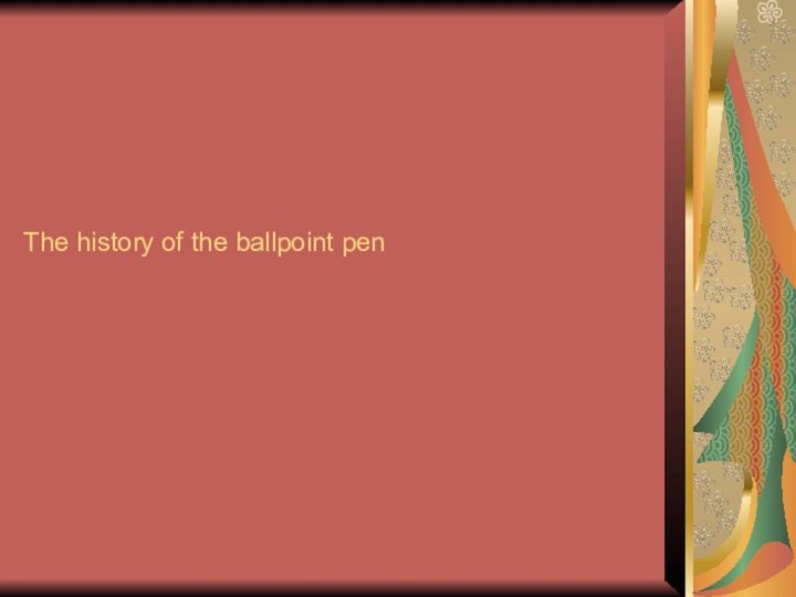 The history of the ballpoint pen