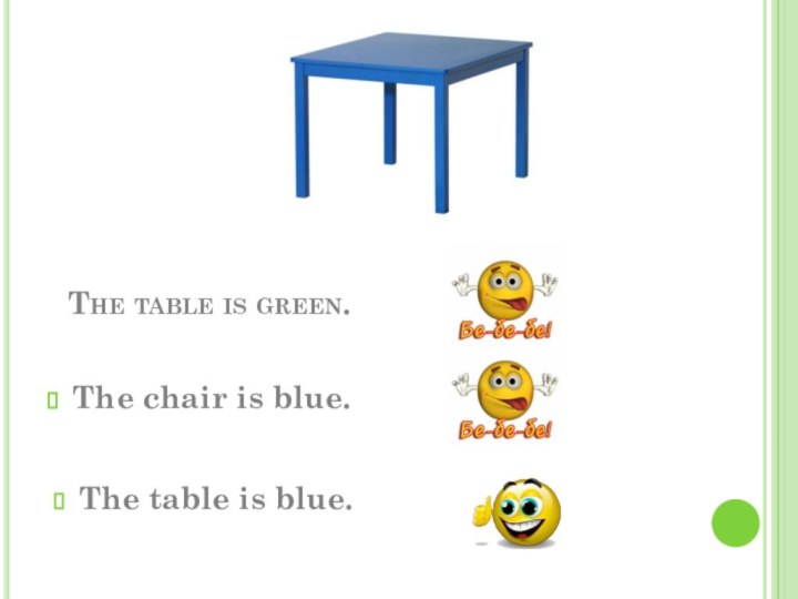 The table is green.        The