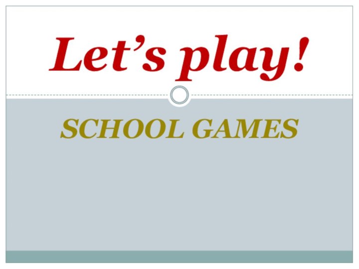 School games Let’s play!