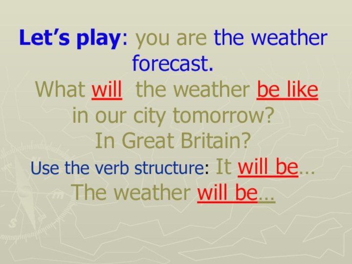 Let’s play: you are the weather forecast.  What will the weather