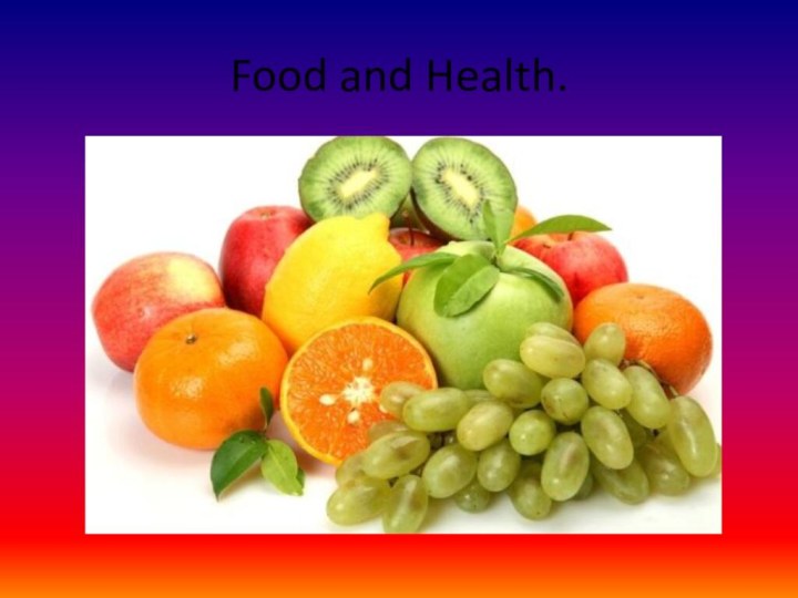 Food and Health.