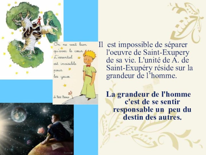 Il est impossible de séparer l'oeuvre de Saint-Exupery de sa vie. L'unité