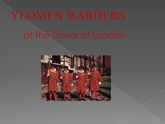 Презентация по английскому языку на тему Yeomen Warders (7 класс)