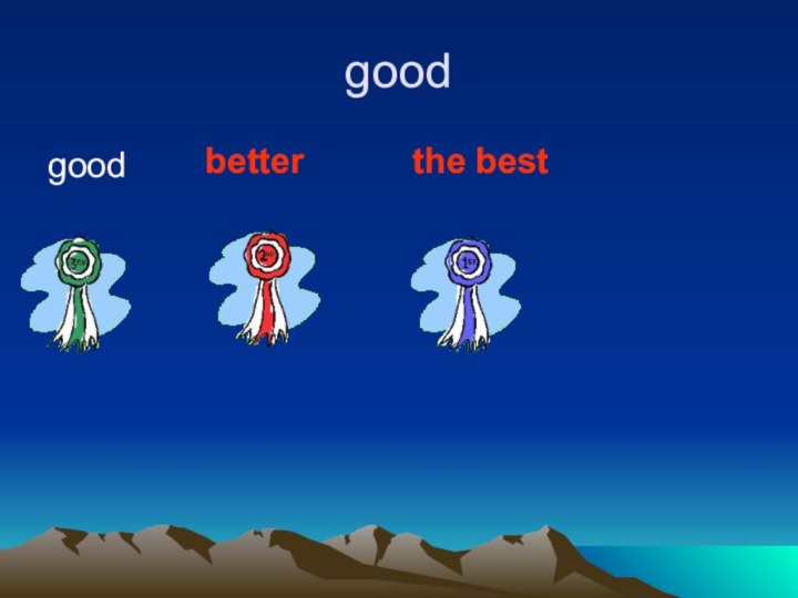 goodgood betterthe best