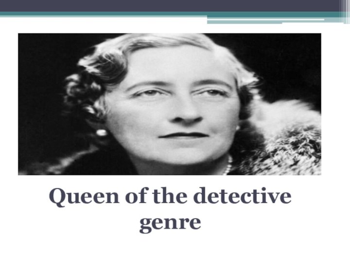 Queen of the detective genre