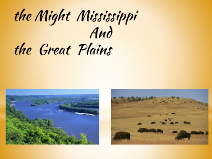 the Might MississippiAnd the Great Plains