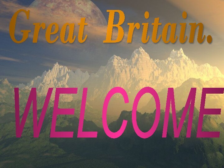 WELCOME Great Britain.