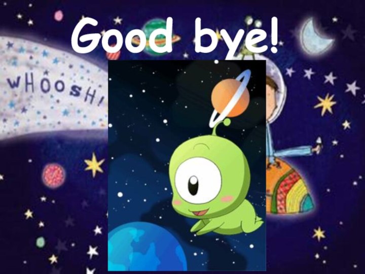 Good bye!