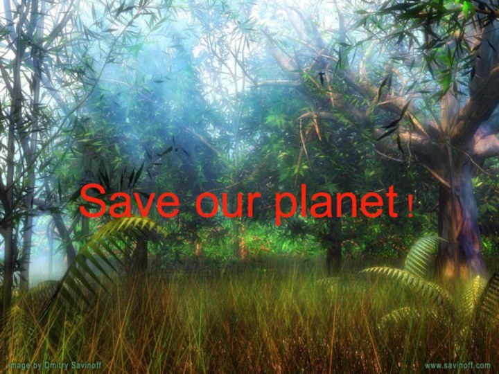 Save our planet !