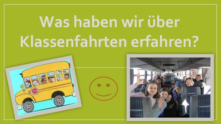 Was haben wir über Klassenfahrten erfahren?