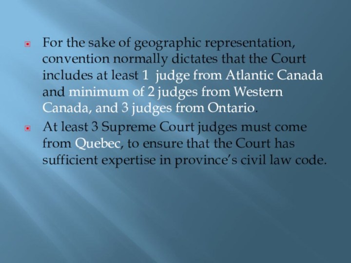 For the sake of geographic representation, convention normally dictates that the Court