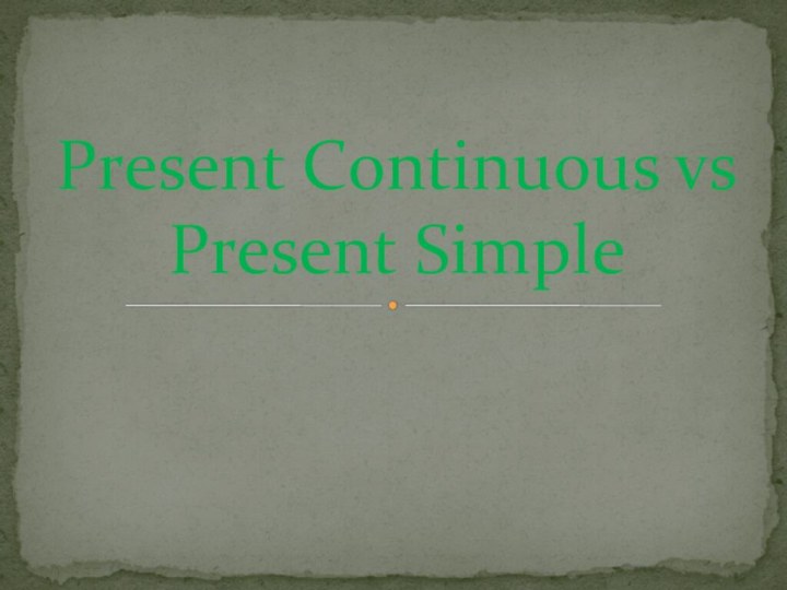 Present Continuous vs Present Simple