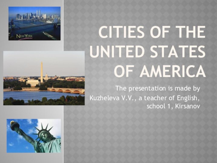 CITIES of the united states of americaThe presentation is made by Kuzheleva