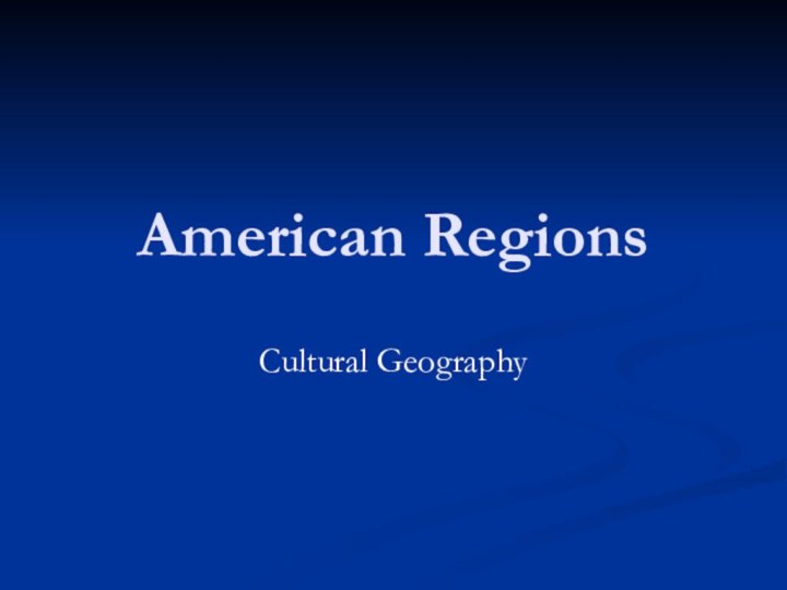 American RegionsCultural Geography