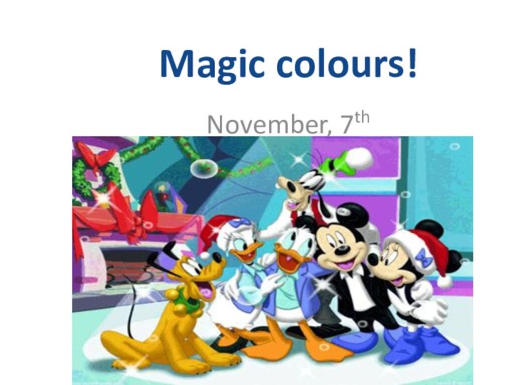 Magic colours!November, 7th