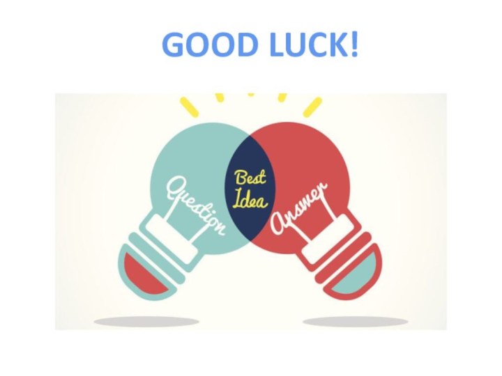 GOOD LUCK!