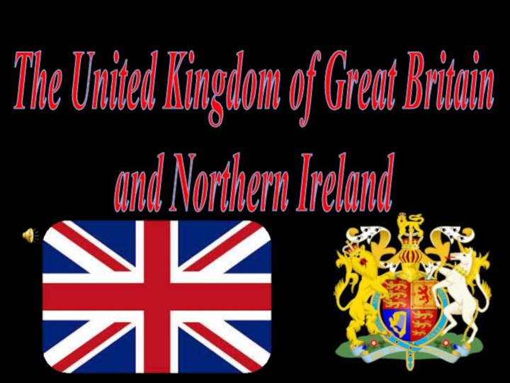 The United Kingdom of Great Britain and Northern Ireland