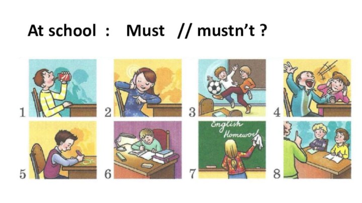 At school :  Must  // mustn’t ?