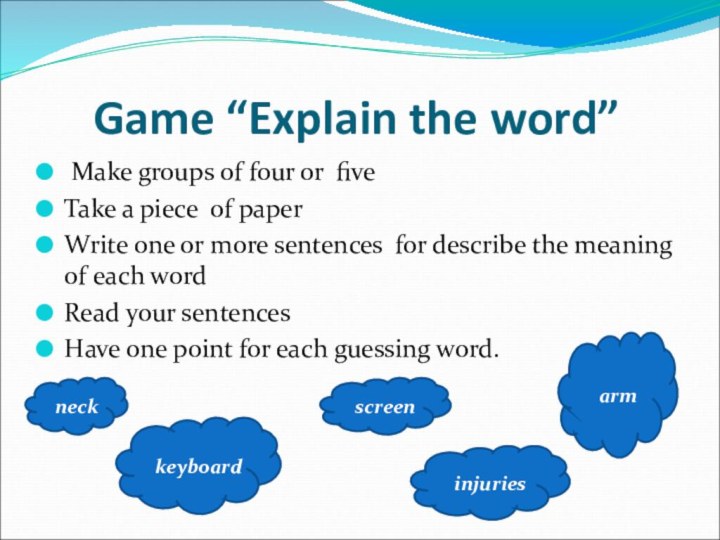 Game “Explain the word” Make groups of four or