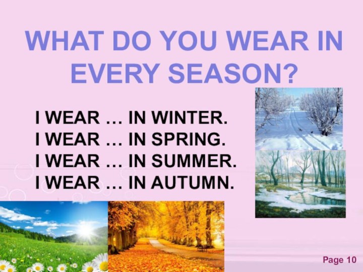 WHAT DO YOU WEAR IN EVERY SEASON?I WEAR … IN WINTER.I WEAR