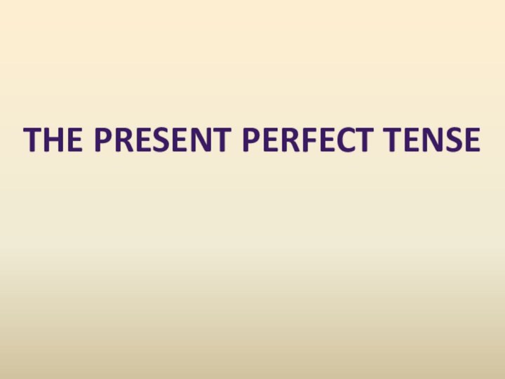 The present perfect tense