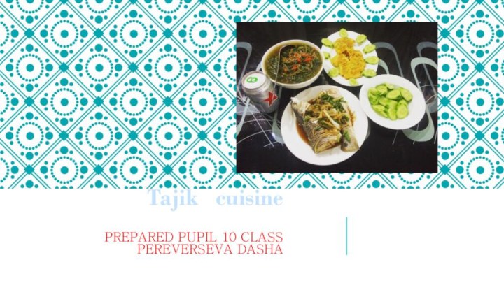 Tajik  cuisine  prepared pupil 10 class Pereverseva Dasha