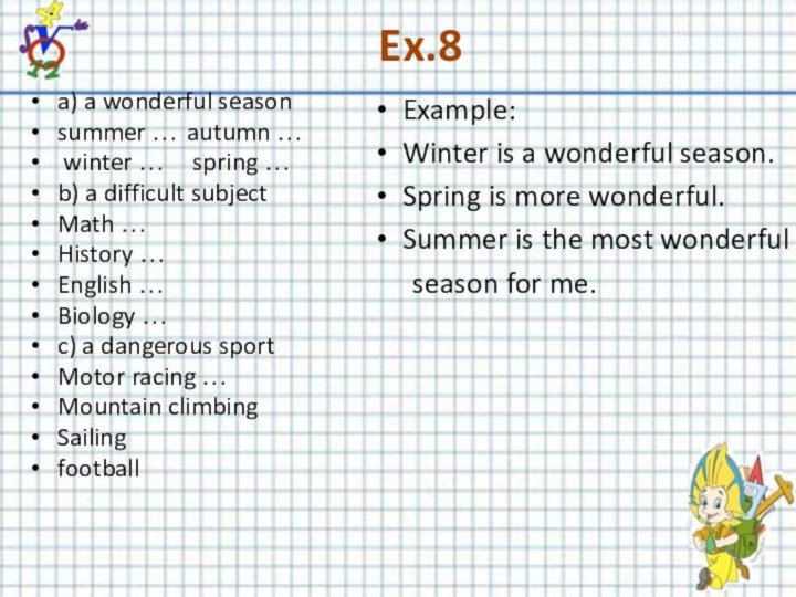 Ex.8a) a wonderful seasonsummer …	autumn …	 winter … 	 spring …b) a