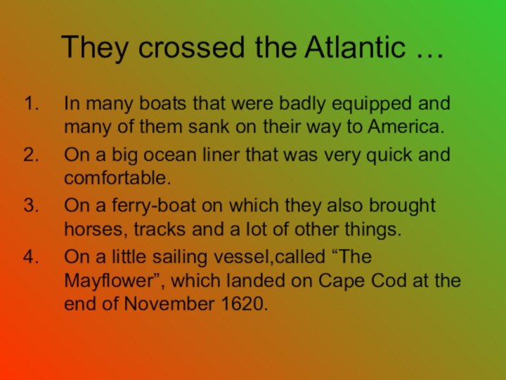 They crossed the Atlantic …In many boats that were badly equipped and