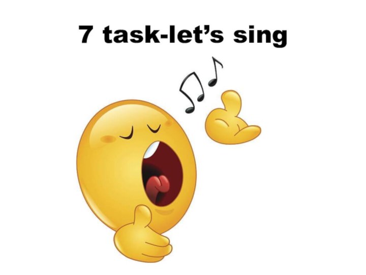 7 task-let’s sing