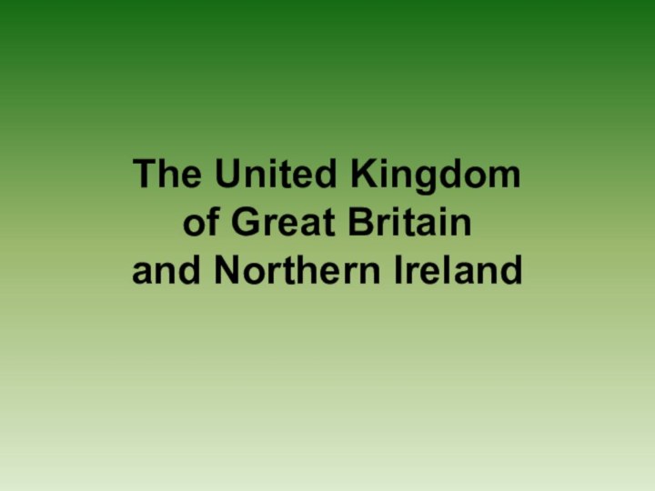 The United Kingdom  of Great Britain  and Northern Ireland