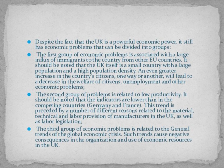 Despite the fact that the UK is a powerful economic power, it