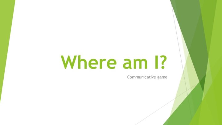 Where am I?Communicative game