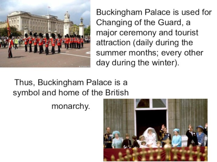 Thus, Buckingham Palace is a symbol and home of the British