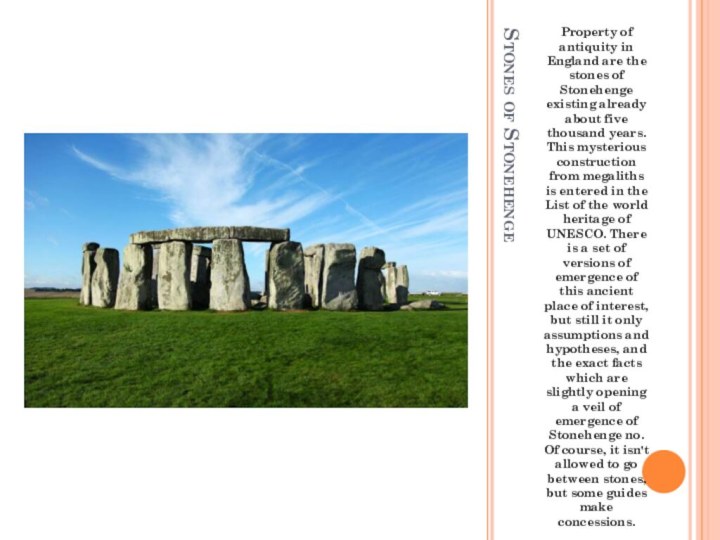 Stones of StonehengeProperty of antiquity in England are the stones of Stonehenge