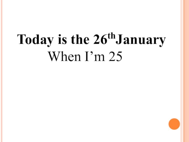 Today is the 26thJanuary