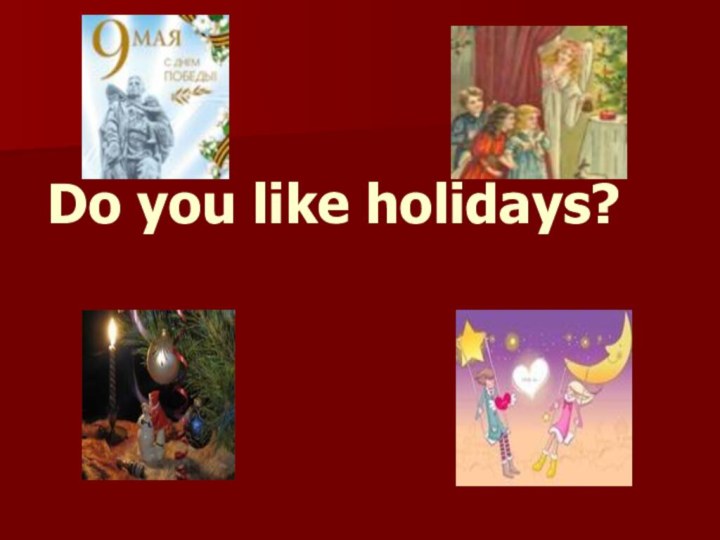 Do you like holidays?