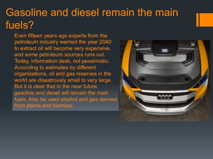Gasoline and diesel remain the main fuels?Even fifteen years ago experts from